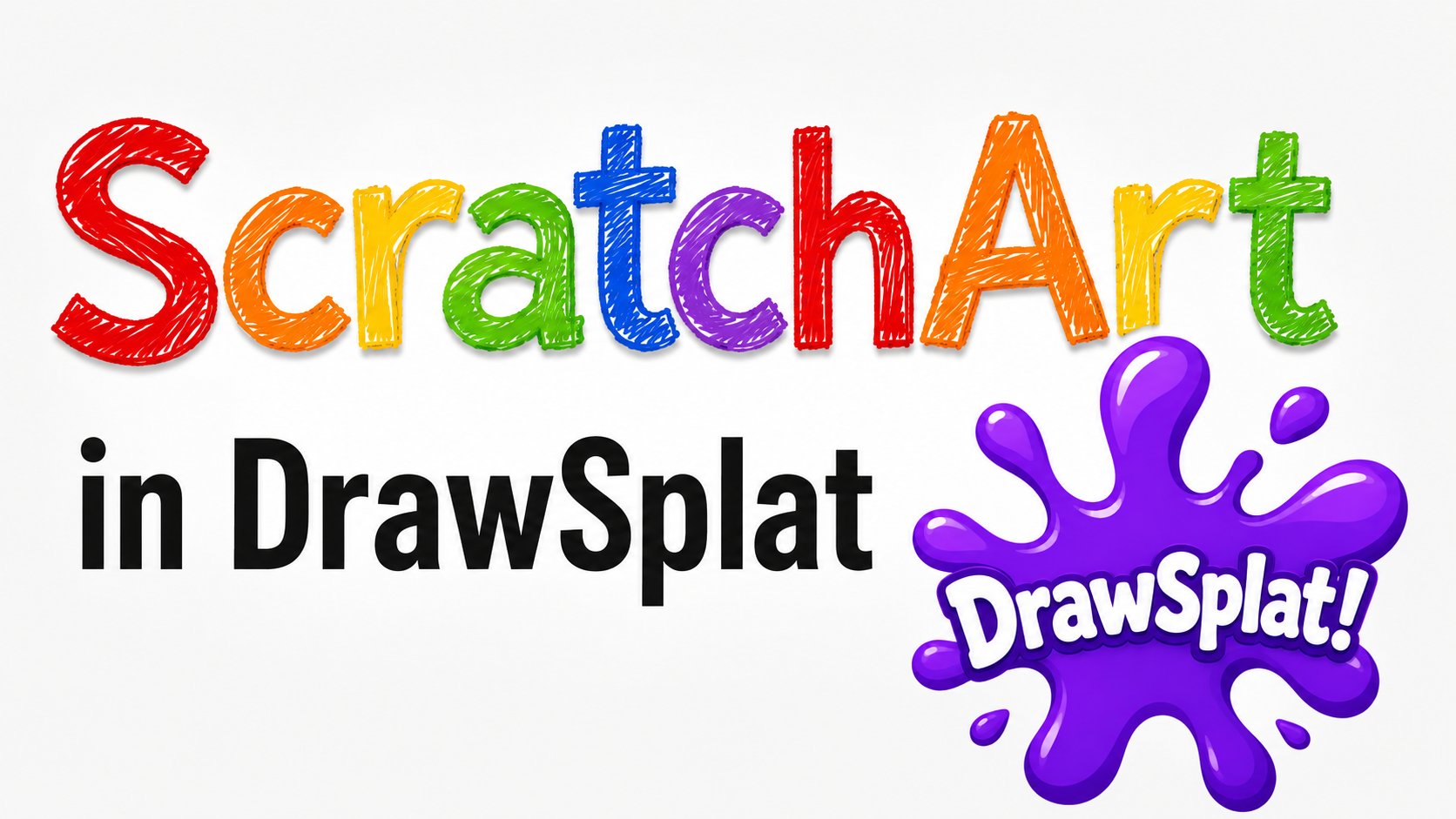 ScratchArt in DrawSplatTM with colorful ScratchArt lettering and DrawSplatTM logo